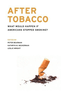 After Tobacco: What Would Happen If Americans Stopped Smoking?