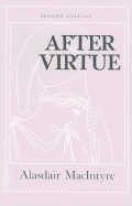 After Virtue: A Study in Moral Theory, Second Edition - MacIntyre, Alasdair