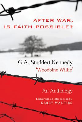 After War, Is Faith Possible: An Anthology - Studdert Kennedy, Ga, and Walters, Kerry (Editor)