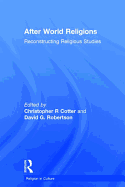 After World Religions: Reconstructing Religious Studies