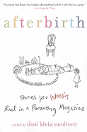 Afterbirth: Stories You Won't Read in a Parenting Magazine