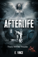 AfterLife: There Will Be Trouble (Book 1 of 3 Book Series), PG-Rated Version