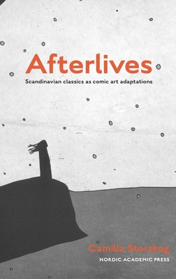 Afterlives: Scandinavian classics as comic art adaptations - Storskog, Camilla