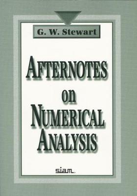 Afternotes on Numerical Analysis - Stewart, G W