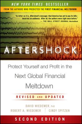 Aftershock: Protect Yourself and Profit in the Next Global Financial Meltdown - Wiedemer, David, PhD, and Wiedemer, Robert A, and Spitzer, Cindy S