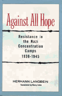 Against All Hope: Resistance in the Nazi Concentration Camps