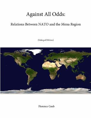 Against All Odds: Relations Between NATO and the Mena Region (Enlarged Edition) - Gaub, Florence