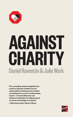 Against Charity - Wark, Julie, and Ravents, Daniel
