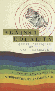 Against Equality: Queer Critiques of Gay Marriage