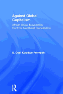 Against Global Capitalism: African Social Movements Confront Neoliberal Globalization