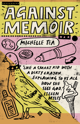 Against Memoir: Winner of the 2019 PEN/Diamonstein-Spielvogel Award for the Art of the Essay - Tea, Michelle