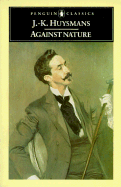 Against Nature: 4a New Translation of a Rebours'