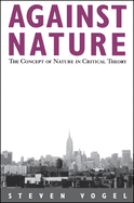Against Nature: The Concept of Nature in Critical Theory