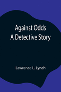 Against Odds: A Detective Story