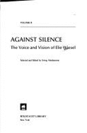 Against Silence Vol2 - Wiesel, Elie, and Abrahamson, Irving