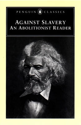 Against Slavery: An Abolitionist Reader - Lowance, Mason (Introduction by)