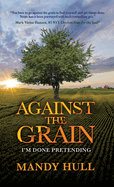 Against the Grain: I'm Done Pretending