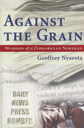 Against the Grain: Memoirs of a Zimbabwean Newsman