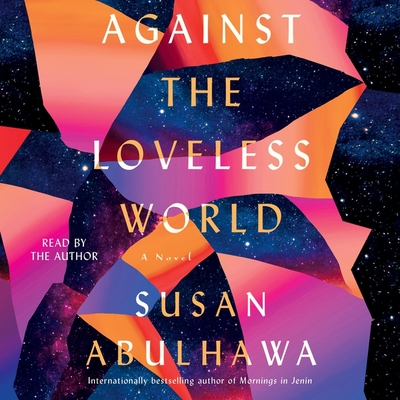 Against the Loveless World - Abulhawa, Susan (Read by)
