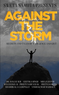 Against The Storm: Secrets and Tales of Grit and Resilience - H R, Sanjay, Dr., and Singh, Geetika, and Bandi, Niraja