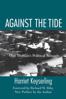 Against the Tide: One Woman's Political Struggle - Keyserling, Harriet, and Riley, Richard W (Foreword by)