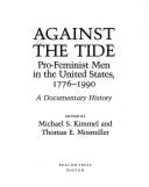 Against the Tide: Pro-Feminist Men in the United States, 1776-1990, a Documentary History