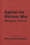 Against the Vietnam War: Writings by Activists
