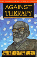 Against Therapy - Masson, Jeffrey Moussaieff, PH.D.