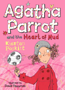 Agatha Parrot and the Heart of Mud