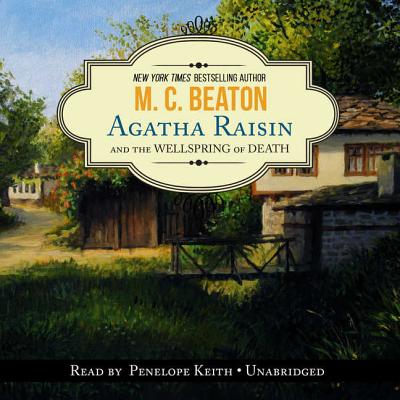 Agatha Raisin and the Wellspring of Death - Beaton, M C, and Keith, Penelope (Read by)