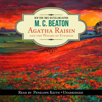 Agatha Raisin and the Wizard of Evesham - Beaton, M C, and Keith, Penelope (Read by)
