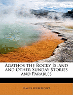 Agathos the Rocky Island and Other Sunday Stories and Parables
