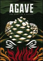 Agave: The Spirit of a Nation - Matthew Riggieri; Nicholas Kovacic