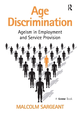 Age Discrimination: Ageism in Employment and Service Provision - Sargeant, Malcolm
