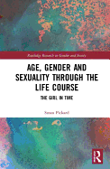 Age, Gender and Sexuality Through the Life Course: The Girl in Time