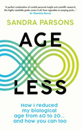 Age Less: How I reduced my biological age from 60 to 20... And how you can too