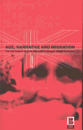 Age, Narrative and Migration: The Life Course and Life Histories of Bengali Elders in London