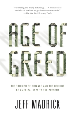 Age of Greed: The Triumph of Finance and the Decline of America, 1970 to the Present - Madrick, Jeff