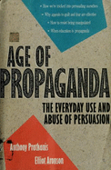 Age of Propaganda: The Everyday Use and Abuse of Persuasion - Aronson, Elliot, and Pratkanis, Anthony