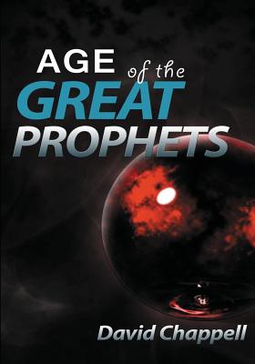 Age of the Great Prophets - Chappell, David