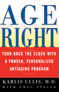 Age Right: Turn Back the Clock with a Proven, Personalized, Antiaging Program