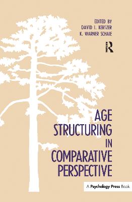 Age Structuring in Comparative Perspective - Kertzer, David I. (Editor), and Schaie, K. Warner, PhD (Editor)