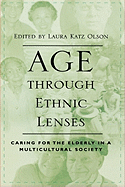 Age Through Ethnic Lenses: Caring for the Elderly in a Multicultural Society