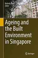 Ageing and the Built Environment in Singapore