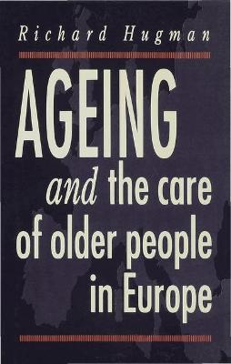 Ageing and the Care of Older People in Europe - Hugman, Richard