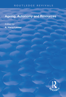 Ageing, Autonomy and Resources - Lesser, A.Harry (Editor)