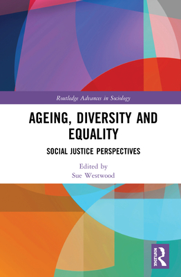 Ageing, Diversity and Equality: Social Justice Perspectives - Westwood, Sue (Editor)