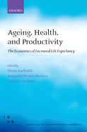 Ageing, Health, and Productivity: The Economics of Increased Life Expectancy