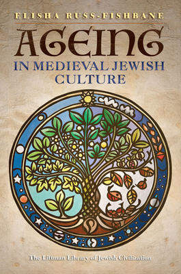 Ageing in Medieval Jewish Culture - Russ-Fishbane, Elisha