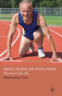 Ageing, the Body and Social Change: Running in Later Life